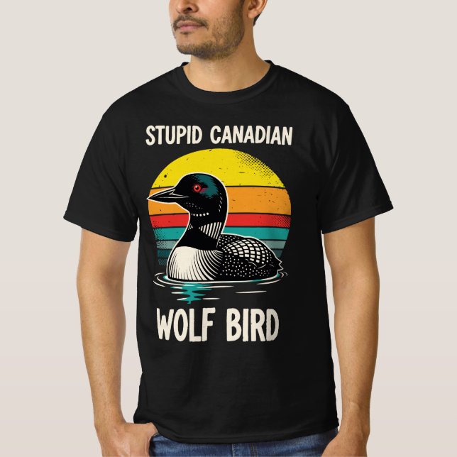 T-shirt Stupid Canadian Wolf Bird | Funny Retro Loon Birdw (Devant)
