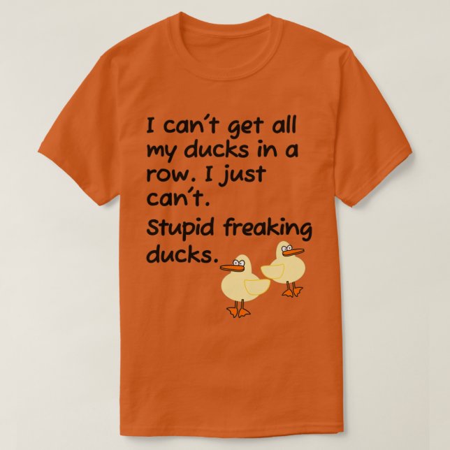 T-shirt Stupid Freaking Ducks dans une rangée classique TS (Design devant)