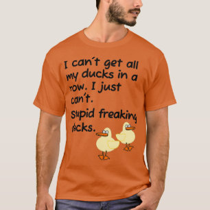 T-shirt Stupid Freaking Ducks dans une rangée classique TS
