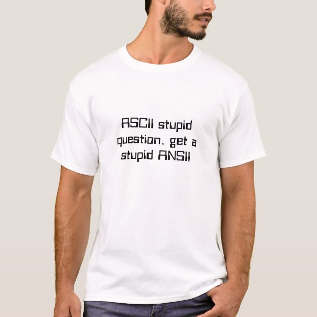 T-shirt stupide de question d'ASCII (Devant)