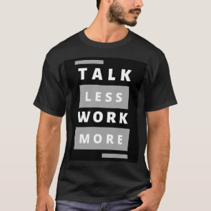 T-shirt Style : Parler moins de travail Plus basique T-shi