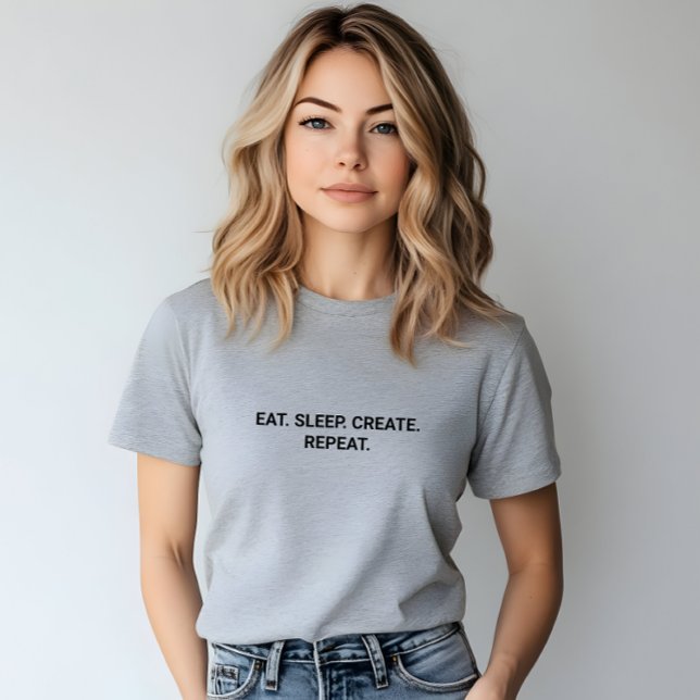 T-shirt Stylish Grey Manger Sleep Créer Slogan Répéter (Stylish Grey Eat Sleep Create Repeat Slogan T-Shirt)