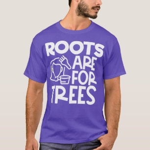 T-shirt Styliste drôle Citations Les racines sont pour les