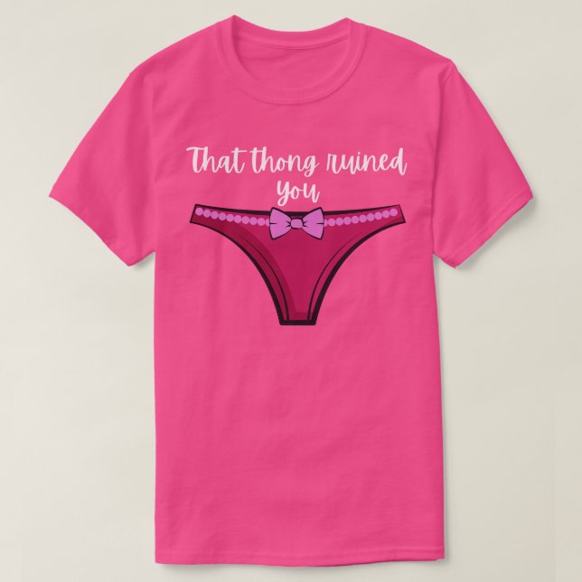 T-shirt Stylo15 Que Thong Vous A Ruiné Drôle Rose Thong (Design devant)
