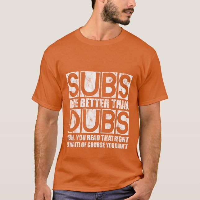T-shirt Subs Are Betterhan Dubs Yeah Readhat Right retro (Devant)