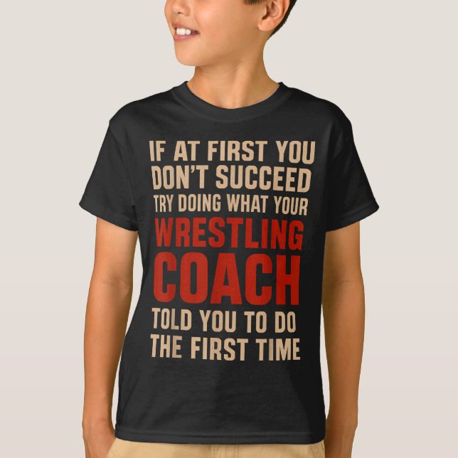 T-shirt Succeed Try Doing What Your Wrestling Coach Told Y (Devant)