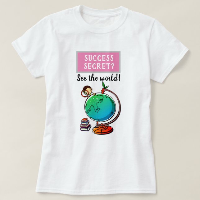 T-shirt Succès Secret - Voir World motivational Funny (Design devant)