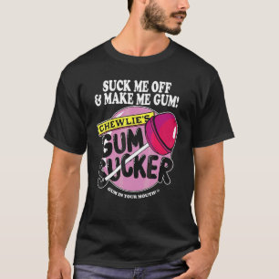 T-shirt Sucer Moi Et Me Faire Chewing-Gum Chewlieu2019s Ch