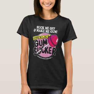T-shirt Sucer Moi Et Me Faire Chewing-Gum Chewlieu2019s Su