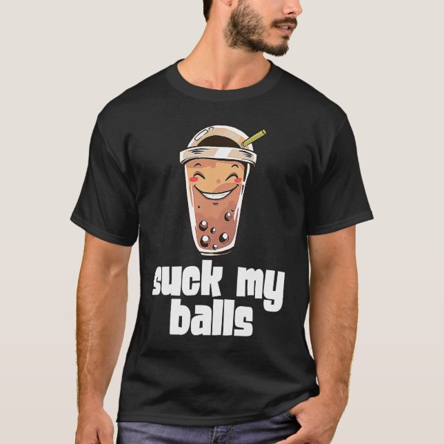 T-shirt Suck My Balls Bubble Tea Boba Tapioca Pearl Drink  (Devant)