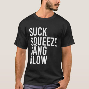 T-shirt Suck Squeeze Bang Blow Funny Mécanique Voiture Pis