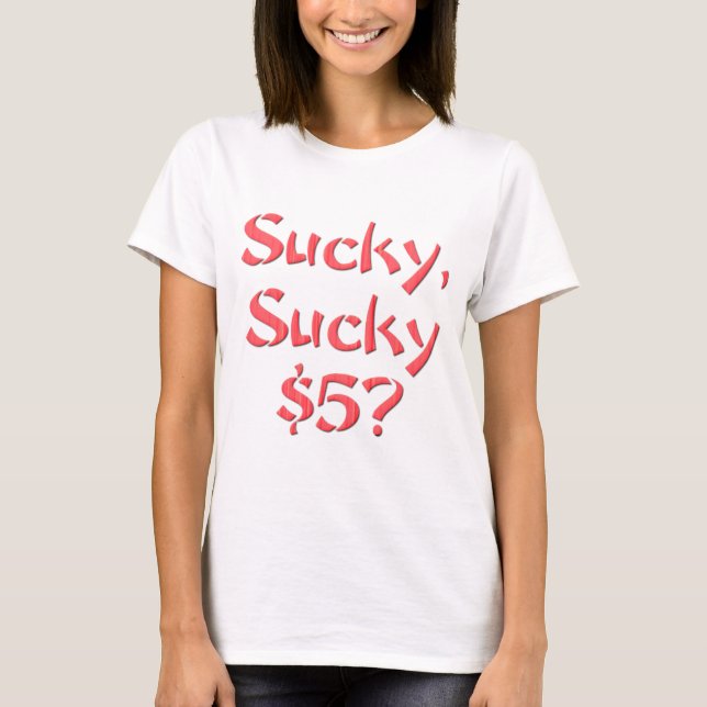 T-shirt Sucky Sucky $5 (Devant)