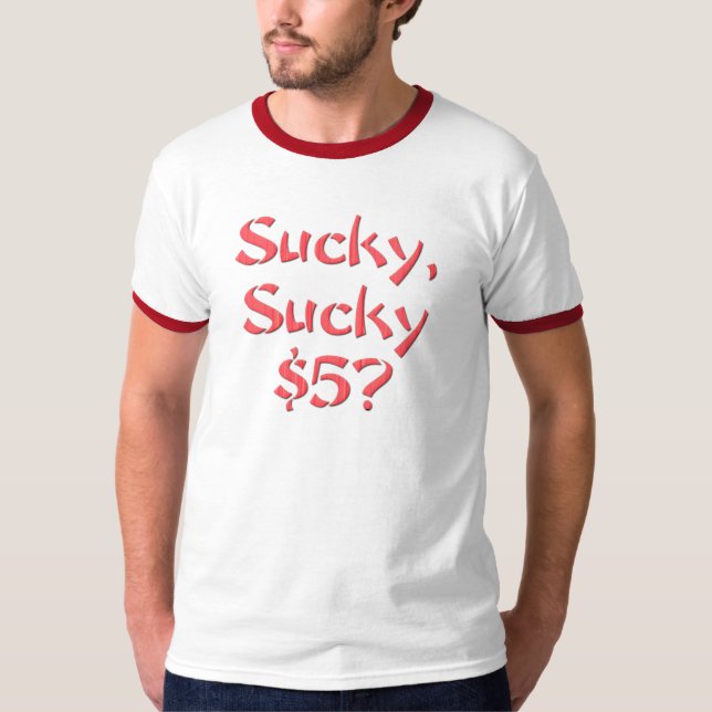 T-shirt Sucky Sucky $5 (Devant)