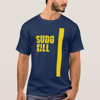 T-shirt Sudo Kill développe linux ubuntu centos pid