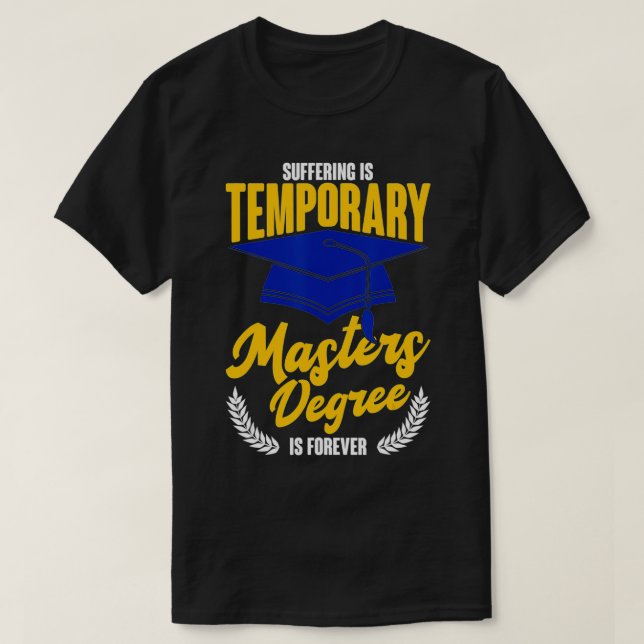T-shirt Suffering Is Temporary Masters Degree Is Forever  (Design devant)