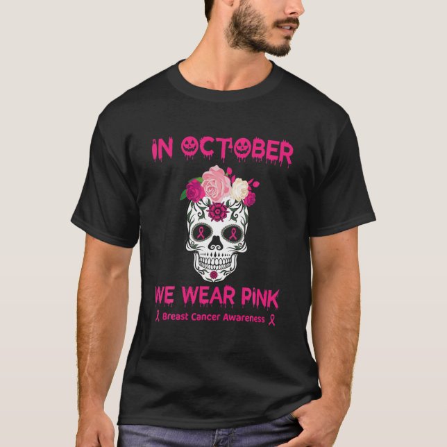 T-shirt Sugar Skull En Octobre Nous Portons Le Cancer Du S (Devant)