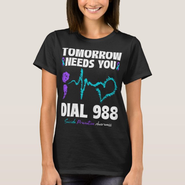 T-shirt Suicide Prevention 988 Tomorrow Needs You Mental H (Devant)