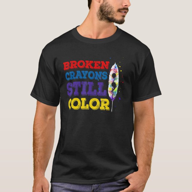T-shirt Suicide Prevention Broken Crayons Still Color Clas (Devant)