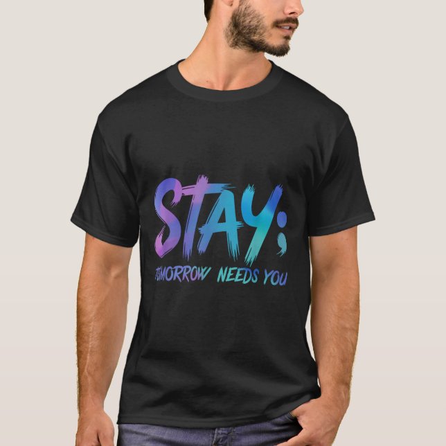 T-shirt Suicide Prevention Stay Tomorrow Needs You Awarene (Devant)