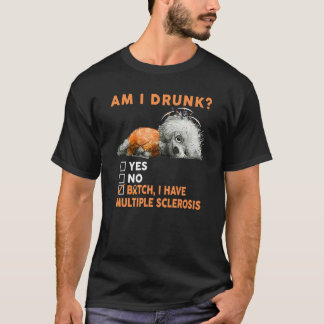 T-shirt Suis-je ivre Chien J'ai des survivants de sclérose