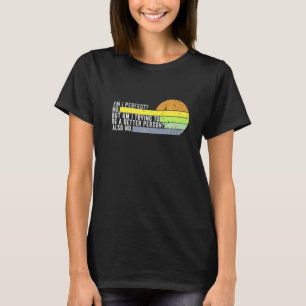 T-shirt Suis-je parfait Non Est-ce que j'essaie d'être un