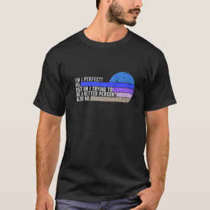 T-shirt Suis-Je Parfait Non Veux-Je Être Une Personne Meil