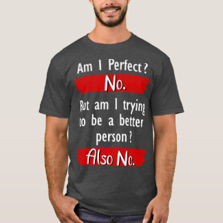 T-shirt Suis-Je Parfait Pas Drôle ?
