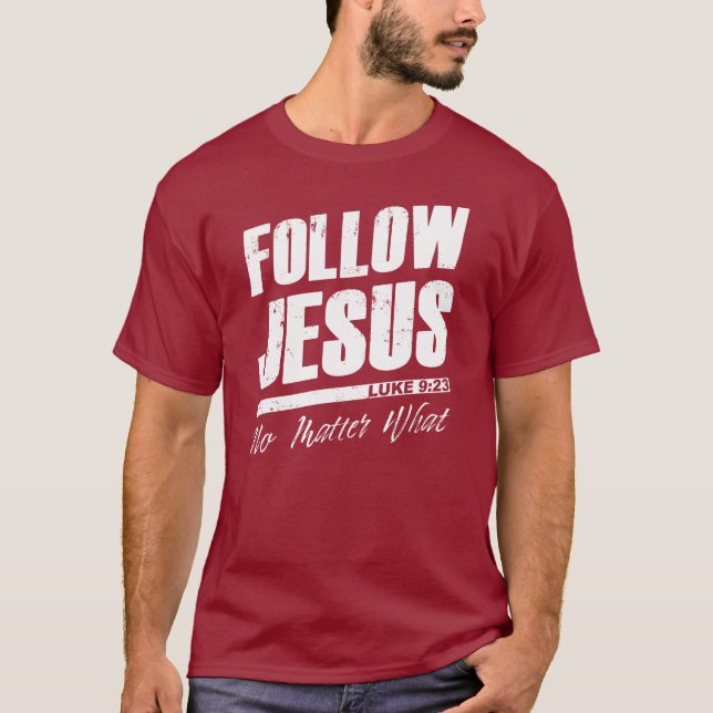 T-shirt Suivez Jésus Peu importe ce que la foi chrétienne  (Devant)