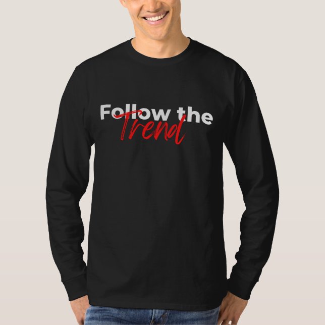 T-shirt Suivez la tendance de la typographie des citations (Devant)
