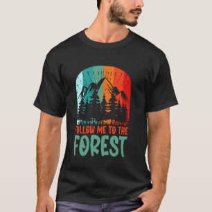 T-shirt Suivez-moi pour la randonnée en forêt