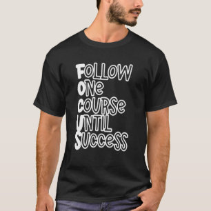 T-shirt Suivez un cours jusqu'à la réussite