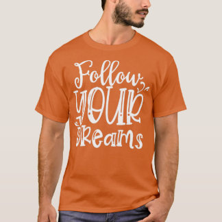 T-shirt Suivez vos rêves Citations Motivationnelles 2