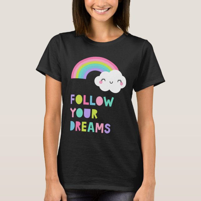 T-shirt Suivez vos rêves Cute Rainbow Cloud (Devant)