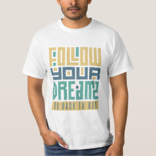 T-shirt Suivez Vos Rêves Retournez Au Lit