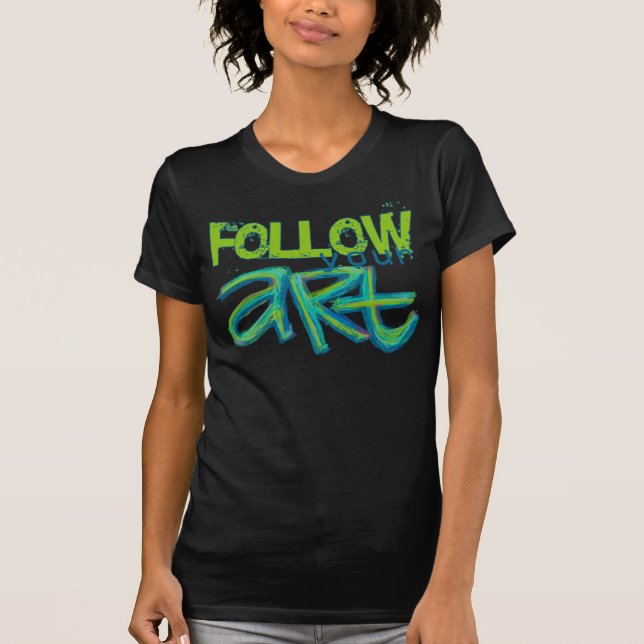 T-shirt Suivez votre chemise d'art (Devant)