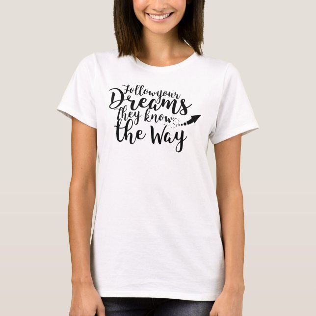 T-shirt Suivez votre flèche Dreams Saying (Devant)