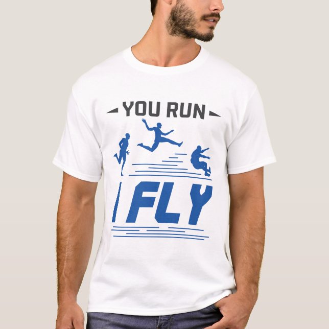 T-shirt Suivi et champ Long Jump Vous Exécutez I Fly (Devant)