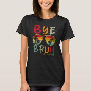 T-shirt Summer Retro Sunglass Bye Bruh Enseignant Dernier 
