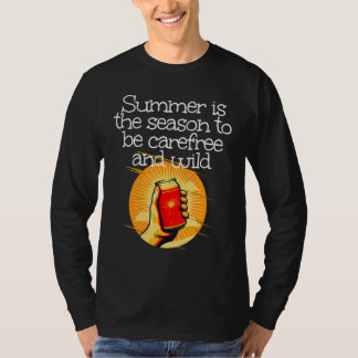 T-shirt Summertime is the season to be carefree and wild