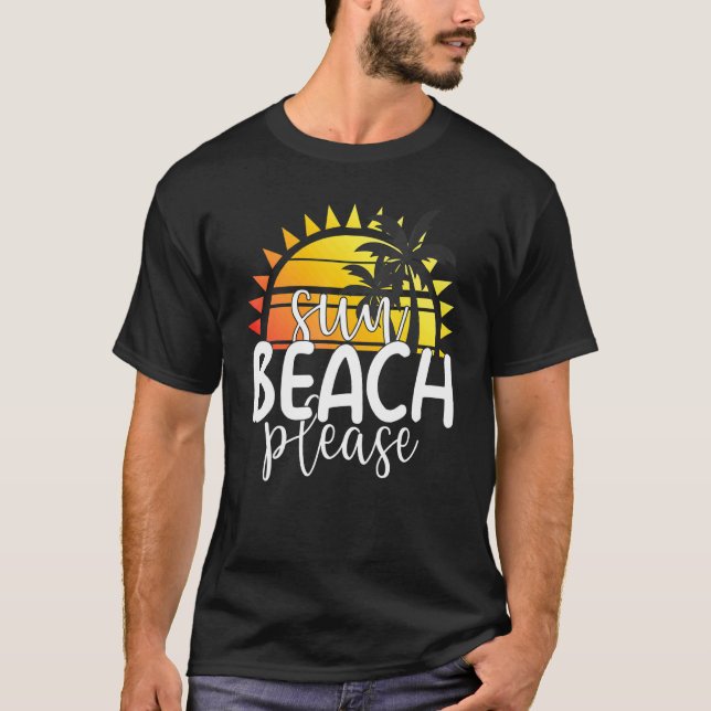 T-shirt Sun Beach S'il vous plaît Tropical Summer Vacation (Devant)