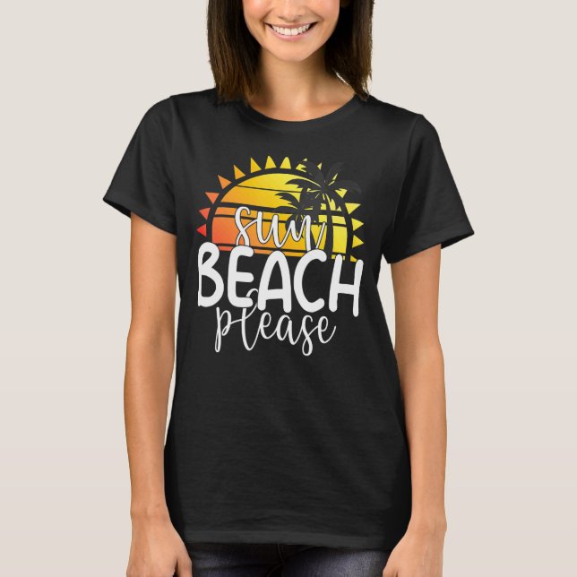 T-shirt Sun Beach S'il vous plaît Tropical Summer Vacation (Devant)