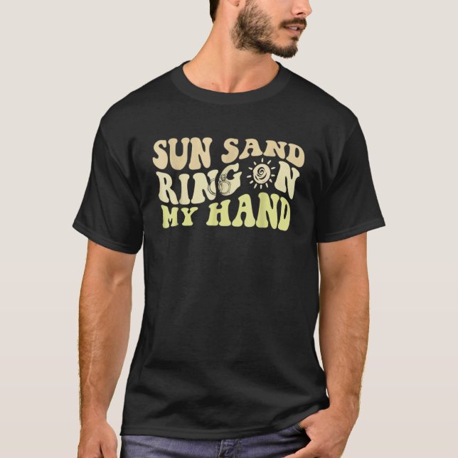 T-shirt Sun Sand Ring On My Hand Groovy Bachelorette Party (Devant)