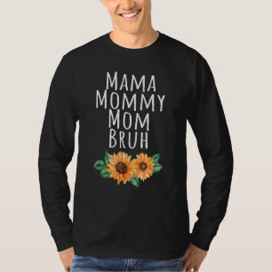 T-shirt Sunflower Mama maman maman Bruh Joyeuse fête des m