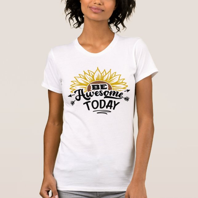 T-shirt Sunflower Shine : Soyez Impressionnant Aujourd'Hui (Devant)