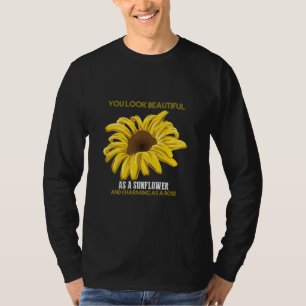 T-shirt Sunflower You Look Beautiful As A Sunflower