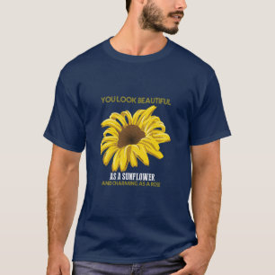 T-shirt Sunflower You Look Beautiful As A Sunflower