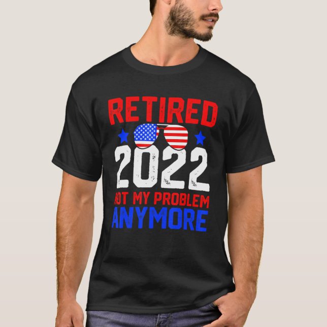 T-shirt Sunglass Retirement 2022 Plus mon problème (Devant)