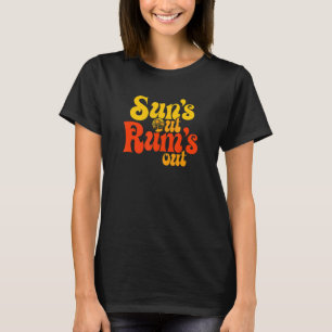 T-shirt Sun's Out Rum's Out Spring or Summer Break Beach V