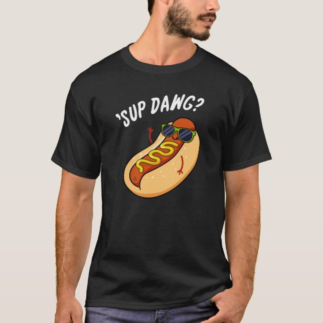 T-shirt Sup Dawg Funny Hot Dog Pun Dark BG (Devant)