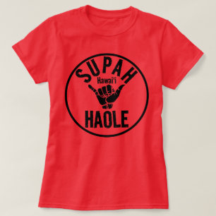 T-SHIRT SUPAH HAOLE SHAKA HAWAII
